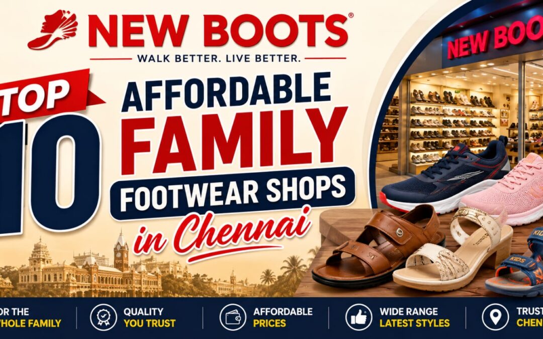 Top 10 Affordable Family Footwear Shops in Chennai